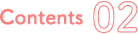 Contents 02