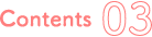 Contents 03